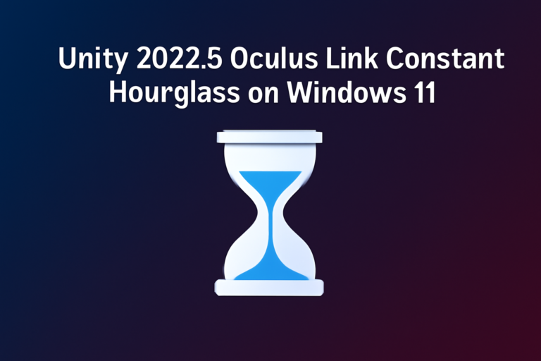 Unity 2022.3 Oculus Link Constant Hourglass on Windows 11